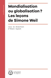 Alain Supiot - Mondialisation ou globalisation ? - Les leçons de Simone Weil.