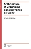 Jean-Louis Cohen - Architecture et urbanisme dans la France de Vichy.