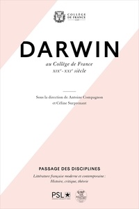 Antoine Compagnon et Céline Surprenant - Darwin au Collège de France.