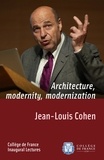Jean-Louis Cohen - Architecture, Modernity, Modernization - Inaugural Lecture delivered on Thursday 21 May 2014.