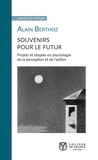 Alain Berthoz - Souvenirs pour le futur - Projets et utopies en physiologie de la perception et de l'action.