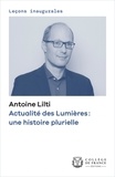 Antoine Lilti - Actualité des Lumières : une histoire plurielle.