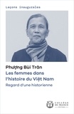 Bui Tran Phuong - Les femmes dans l'histoire du Viêt Nam - Regard d'une historienne.