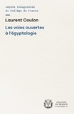 Laurent Coulon - Les voies ouvertes à l'égyptologie.
