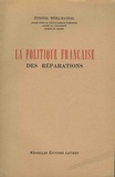 Etienne Weill-Raynal - La politique française des réparations.
