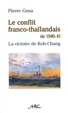 Pierre Gosa - Le conflit franco-thaïlandais de 1940-1941 - La victoire de Koh-chang.