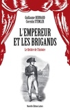 Guillaume Bernard et Corentin Stemler - L'empereur et les brigands - Le théâtre de l'histoire.