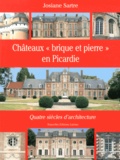 Josiane Sartre - Châteaux "brique et pierre" en Picardie - Quatre siècles d'architecture.