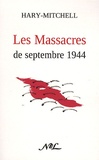  Hary-Mitchell - Les Massacres de septembre 1944.
