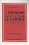Gilbert-Keith Chesterton - L'homme qu'on appelle le Christ.