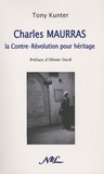 Tony Kunter - Charles Maurras - La Contre-Révolution pour héritage.