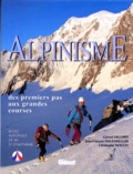 Christophe Moulin et Gérard Decorps - Alpinisme. Des Premiers Pas Aux Grandes Courses.