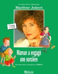 Marlène Jobert - Maman a engagé une sorcière - Pour faire aimer la musique de Chopin. 1 CD audio