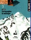  Anonyme - L'Alpe N° 7 Avril-Juin 2000 : Cartographier La Montagne.