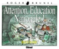 Roger Brunel - Attention, Education nationale !.