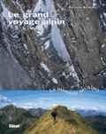 Patrick Berhault - Le grand voyage alpin - La traversée des Alpes.