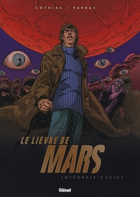 Patrick Cothias et Antonio Parras - Le Lièvre de Mars  : Intégrale - Cycle 1.