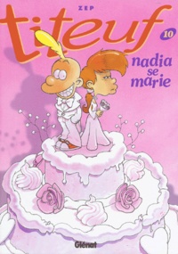  Zep - Titeuf Tome 10 : Nadia se marie.