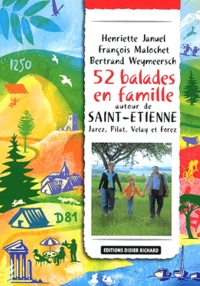 Henriette Januel et Francois Malochet - 52 Balades en famille autour de Saint-Etienne.