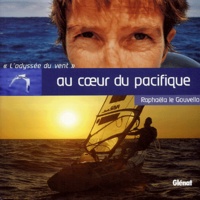 Raphaëla Le Gouvello - Au coeur du Pacifique - L'odyssée du vent.