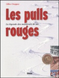 Gilles Chappaz - Les pulls rouges - La légende des moniteurs de ski.