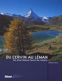 Stéphane Maire - Du Cervin au Léman - Les plus beaux tours du Valais.