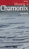 Yves Ballu - Mourir à Chamonix.
