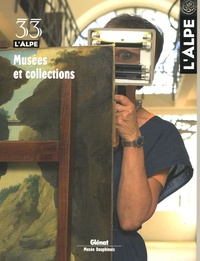 Pietro Clemente et Jean-Claude Duclos - L'Alpe N° 33, Eté 2006 : Musées et collections.