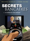 Philippe Richelle et Pierre Wachs - Secrets bancaires Tome 3 : Au-dessous de tout soupçon - Première partie.