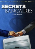 Philippe Richelle et Pierre Wachs - Secrets bancaires Tome 1 : Les associés - Première partie.