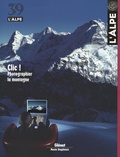 Jean-Louis Marignier - L'Alpe N° 39, Hiver 2008 : Clic ! Photographier la montagne.