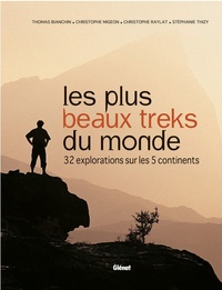 Thomas Bianchin et Christophe Migeon - Les plus beaux treks du monde - 32 explorations sur les 5 continents.