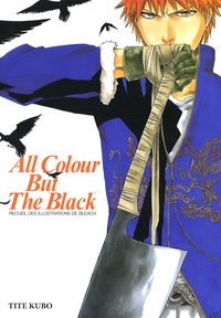 Tite Kubo - All colour but the black - Recueil des illustrations de Bleach.