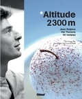 Philippe Boé - Altitude 2300m - Jean Sulpice, Val Thorens, 60 recettes.