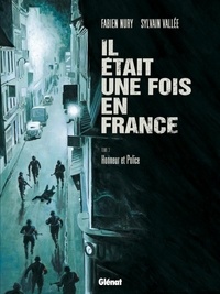 Fabien Nury et Sylvain Vallée - Il était une fois en France Tome 3 : Honneur et police.