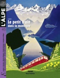 Jean Guibal - L'Alpe N° 45 : Le petit train dans la montagne.