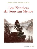 Jean-François Charles et Maryse Charles - Les Pionniers du Nouveau Monde  : L'intégrale.