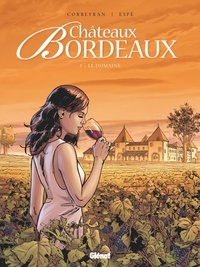 Eric Corbeyran et  Espé - Châteaux Bordeaux Tome 1 : Le domaine.