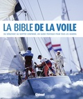 Jeremy Evans et Pat Manley - La Bible de la voile - Du débutant au skipper confirmé, un guide pratique pour tous les marins.
