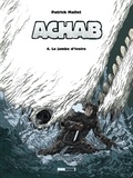 Patrick Mallet - Achab Tome 4 : La jambe d'ivoire.