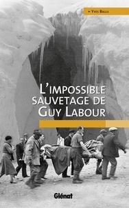 Yves Ballu - L'impossible sauvetage de Guy Labour.