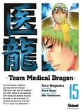 Taro Nogizaka et Akira Nagai - Team Medical Dragon Tome 15 : .