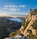 Jeanne Palay - Les plus beaux points de vue des Alpes.