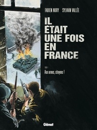 Fabien Nury et Sylvain Vallée - Il était une fois en France Tome 4 : Aux armes, citoyens !.