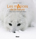 Frédéric Denhez - Les mAlices de la nature - Tactiques, ruses et stratégies pour survivre.