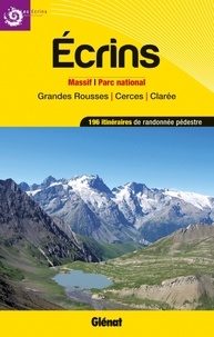 Jean-Marc Roux et Xavier Buffet - Ecrins, massifs, parc national et grandes rousses, cerces, clarée - 196 itinéraires de randonnées pédestre.