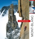 Philippe Batoux - Mont-Blanc - Les plus belles courses : rocher, neige, glace et mixte.