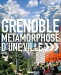 Gilles Peissel - Grenoble - Métamorphose d'une ville.