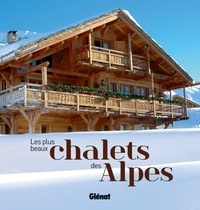 Jeanne Palay - Les plus beaux chalets des Alpes.