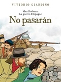 Vittorio Giardino - Max Fridman  : No pasaran - La guerre d'Espagne.